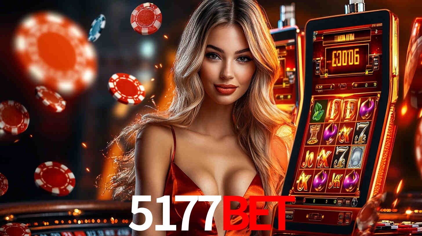5177bet: Jogos de Caça-Níqueis-Altas Recompensas, Roleta-Velocidade, Blackjack-Desafios Máximos